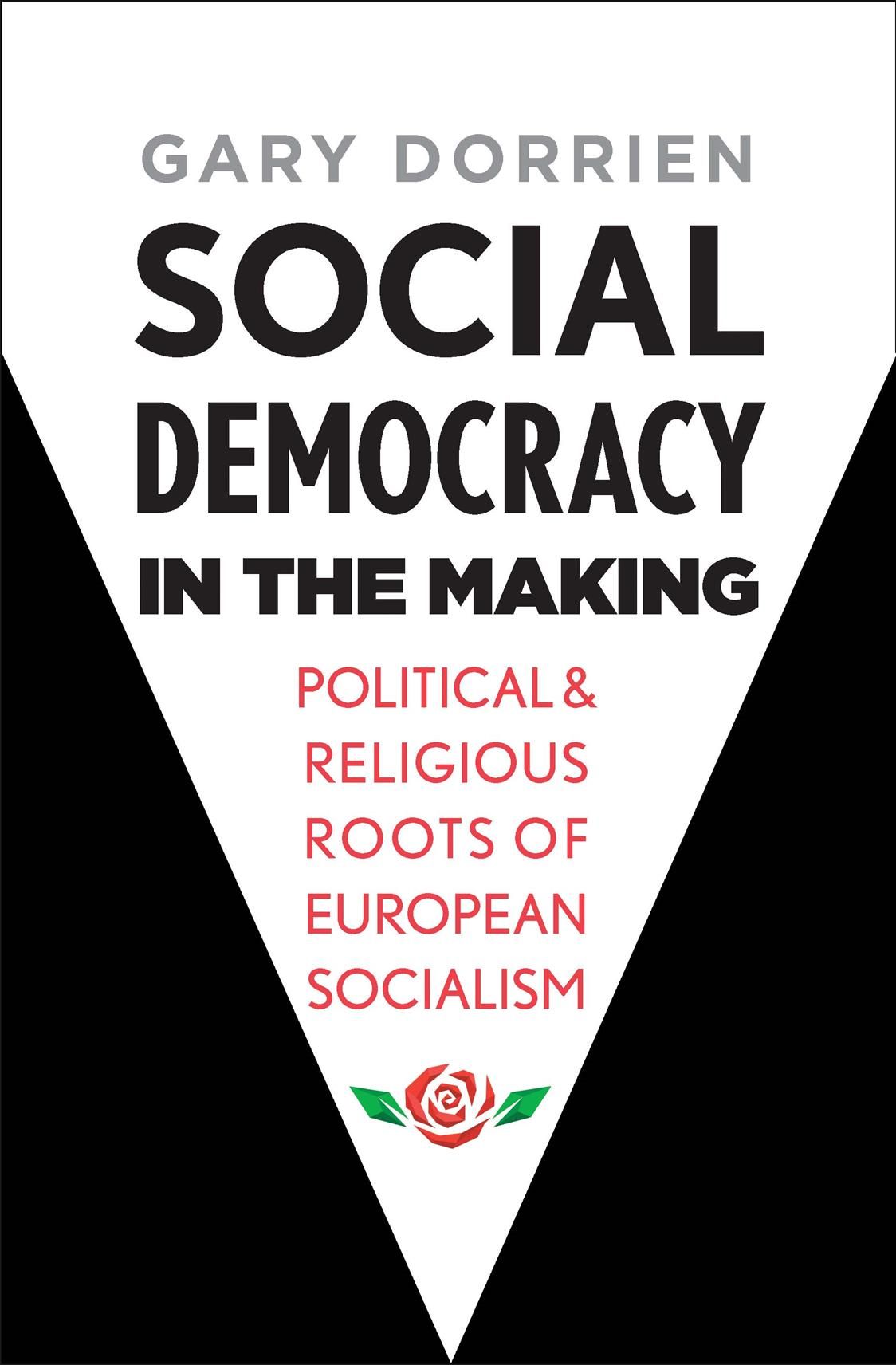 Social Democracy in the Making By Gary J. Dorrien 9780300236026