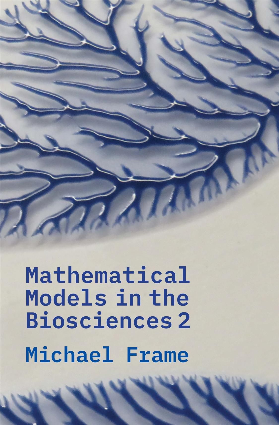Mathematical Models in the Biosciences 2 By Michael Frame (Paperback)