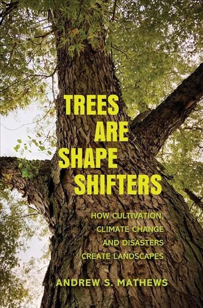 Trees Are Shape Shifters By Andrew S. Mathews 9780300260373