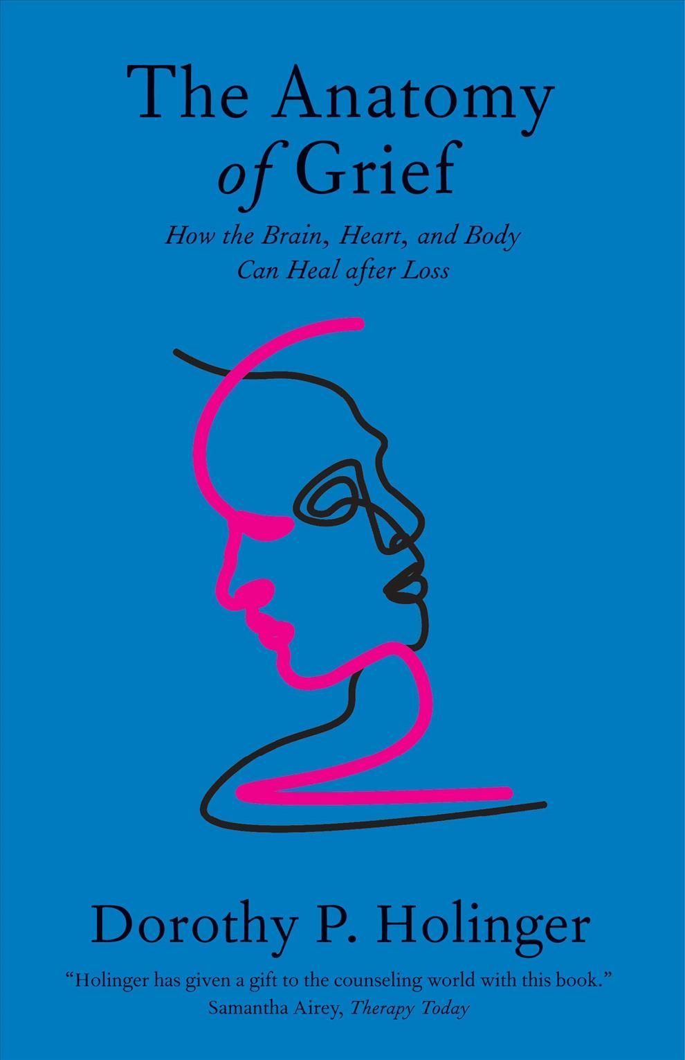 The Anatomy of Grief By Dorothy P. Holinger 9780300264760 (Paperback)