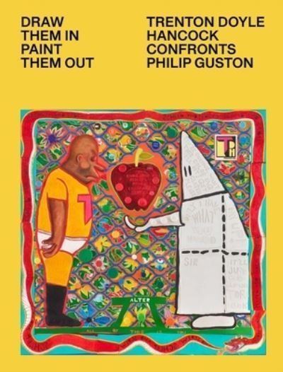 Draw Them in, Paint Them Out By Trenton Doyle Hancock, Philip Guston