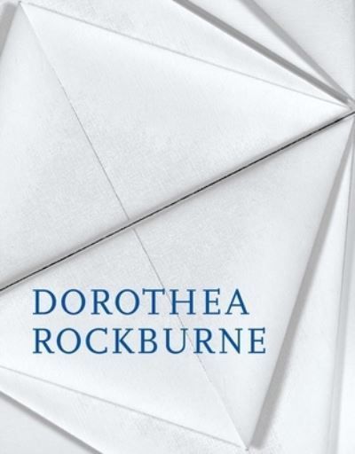 Dorothea Rockburne By Dorothea Rockburne, Eva Díaz (editor)