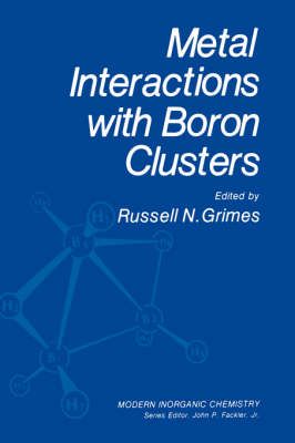 Metal Interactions With Boron Clusters By Russell N. Grimes (Hardback)