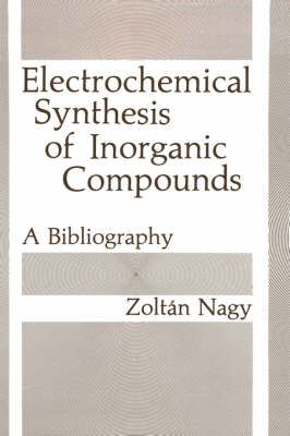 Electrochemical Synthesis of Inorganic Compounds By Zoltán Nagy