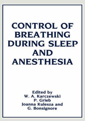 Control of Breathing During Sleep and Anesthesia 9780306429934