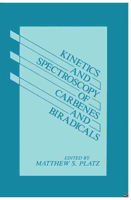Kinetics and Spectroscopy of Carbenes and Biradicals By Matthew Platz