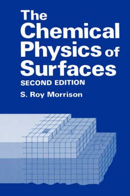 The Chemical Physics of Surfaces By S. Roy Morrison 9780306435492