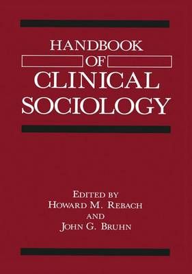 Handbook of Clinical Sociology By Howard M. Rebach, John G. Bruhn