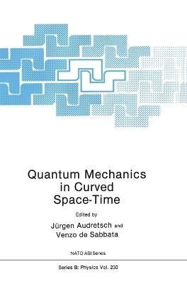 Quantum Mechanics in Curved Space-Time 9780306436611 (Hardback)