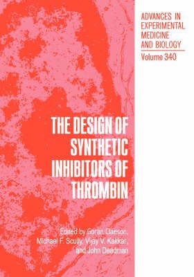 The Design of Synthetic Inhibitors of Thrombin 9780306445934