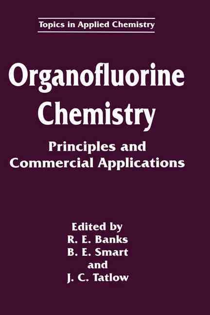 Organofluorine Chemistry By R. E. Banks, B. E. Smart, J. C. Tatlow