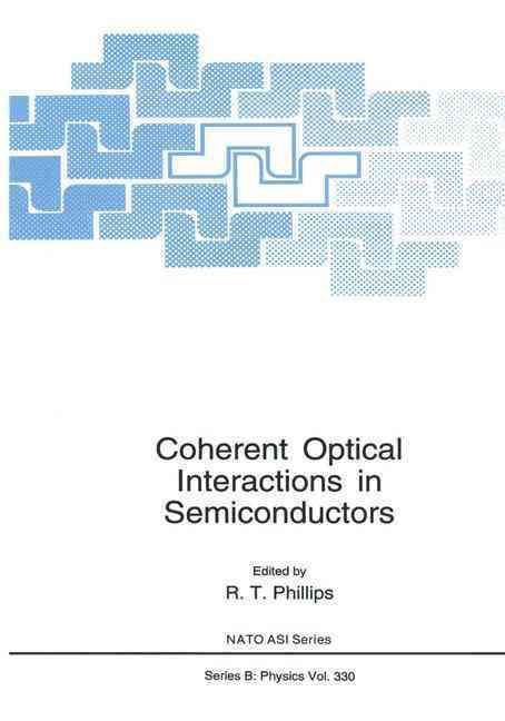 Coherent Optical Interactions in Semiconductors By R. T. Phillips