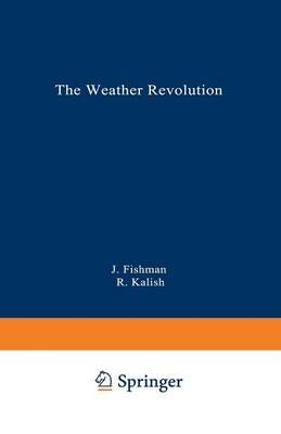 The Weather Revolution By Jack Fishman, Robert Kalish 9780306447648