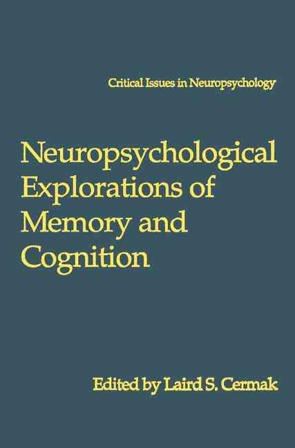 Neuropsychological Explorations of Memory and Cognition 9780306449833