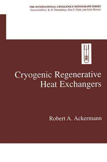 Cryogenic Regenerative Heat Exchangers By Robert A. Ackermann