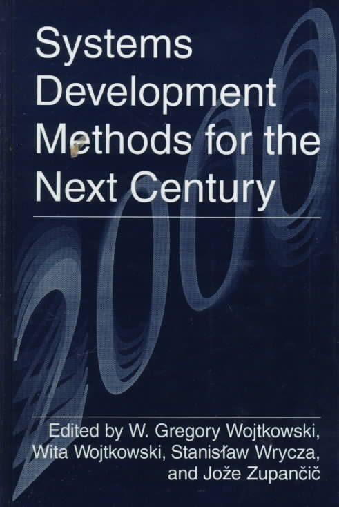 Systems Development Methods for the Next Century 9780306456930