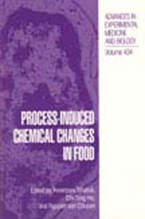 Process-Induced Chemical Changes in Food 9780306458248 (Hardback)