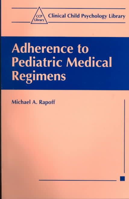 Adherence to Pediatric Medical Regimens By Michael A. Rapoff