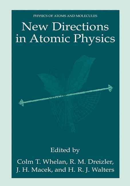 New Directions in Atomic Physics By Colm T. Whelan 9780306461811