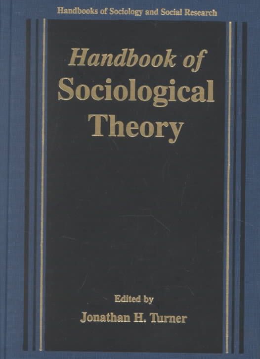 Handbook of Sociological Theory By Jonathan H. Turner 9780306465543