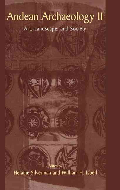 Andean Archaeology. II Art, Landscape, and Society 9780306472503