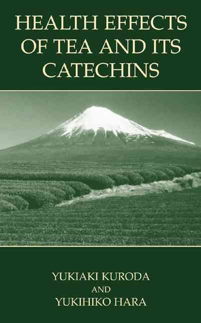 Health Effects of Tea and Its Catechins 9780306482076 (Hardback)