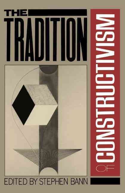 The Tradition Of Constructivism By Stephen Bann 9780306803963