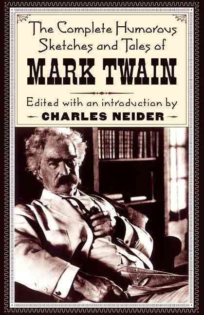The Complete Humorous Sketches And Tales Of Mark Twain By Mark Twain