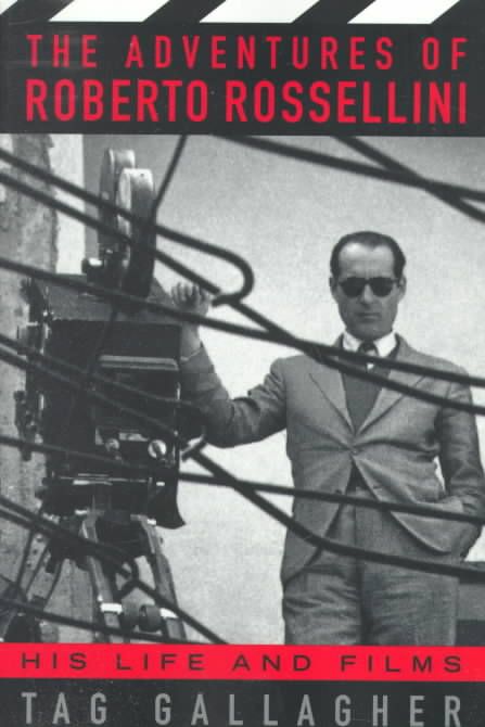 The Adventures Of Roberto Rossellini By Tag Gallagher 9780306808739