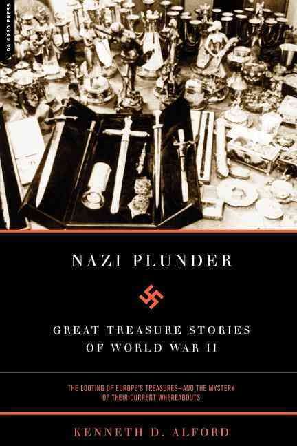 Nazi Plunder: Great Treasure Stories of World War II 9780306812415