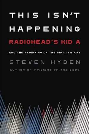 This Isn't Happening By Steven Hyden 9780306845680 (Hardback)