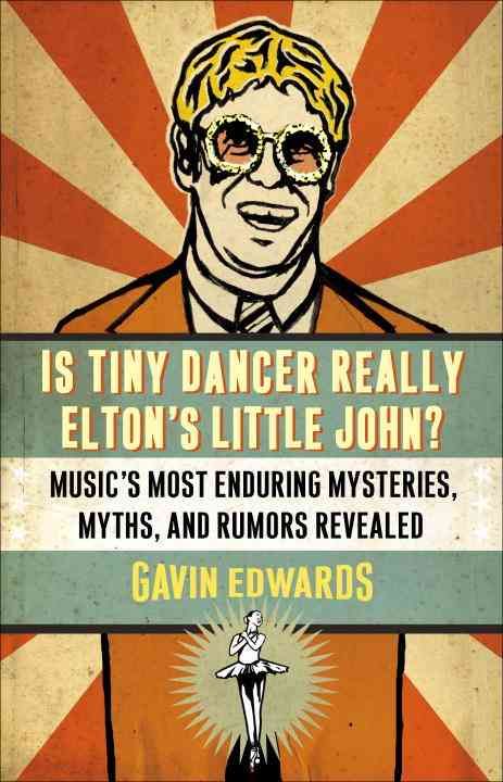 Is Tiny Dancer Really Elton's Little John? By Gavin Edwards