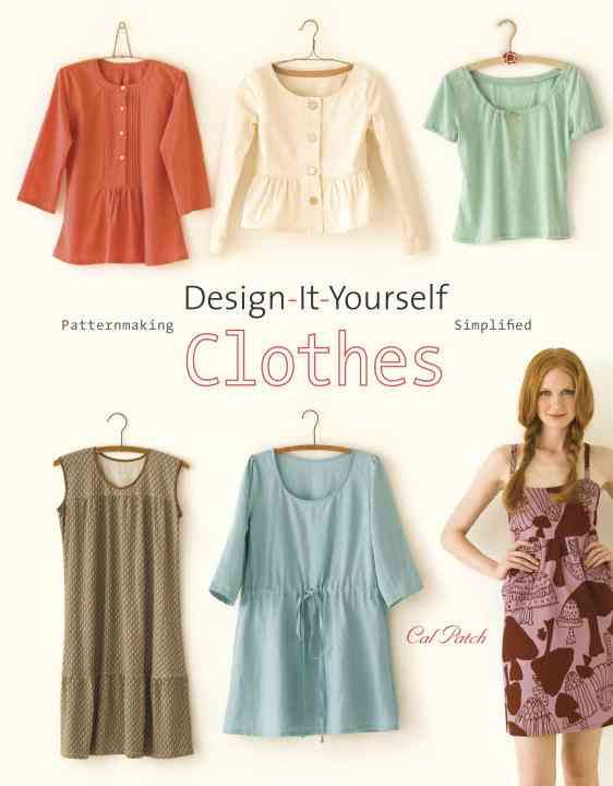 Design-It-Yourself Clothes By Cal Patch 9780307451392 (Paperback)