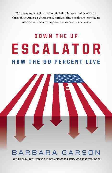 Down the Up Escalator By Barbara Garson 9780307475985 (Paperback)