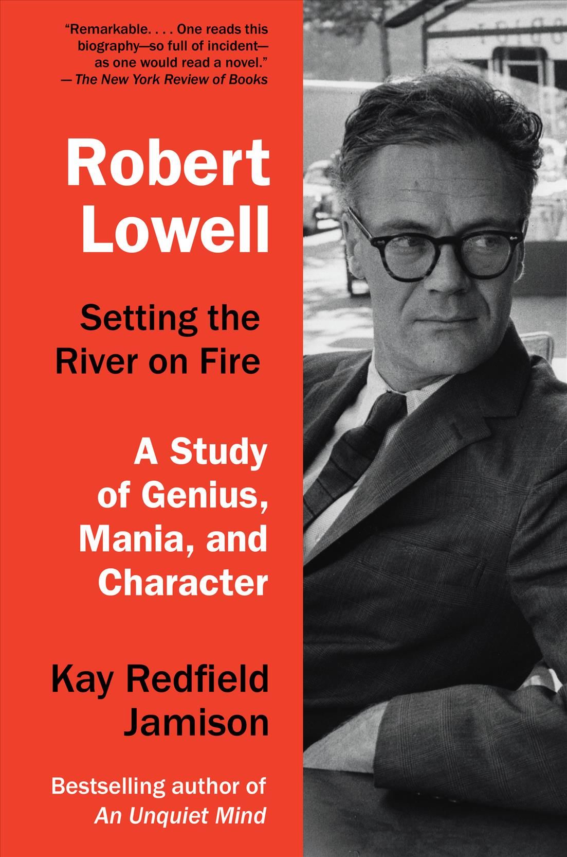 Robert Lowell, Setting the River on Fire By Kay R. Jamison (Paperback)