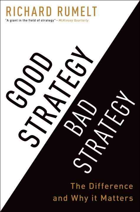 Good Strategy, Bad Strategy By Richard P. Rumelt 9780307886231
