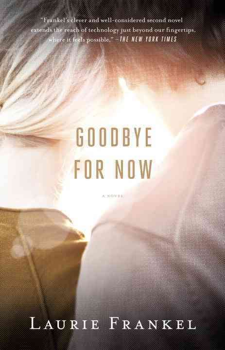 Goodbye for Now By Laurie Frankel 9780307951274 (Paperback)