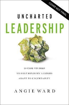 Uncharted Leadership By Angie Ward 9780310143031 (Paperback)