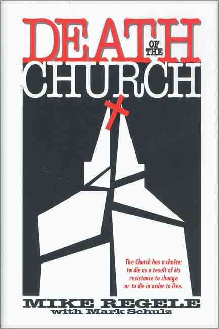 Death of the Church By Regele, Mike 9780310200062 (Paperback)