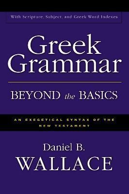 Greek Grammar Beyond the Basics By Daniel B Wallace 9780310218951