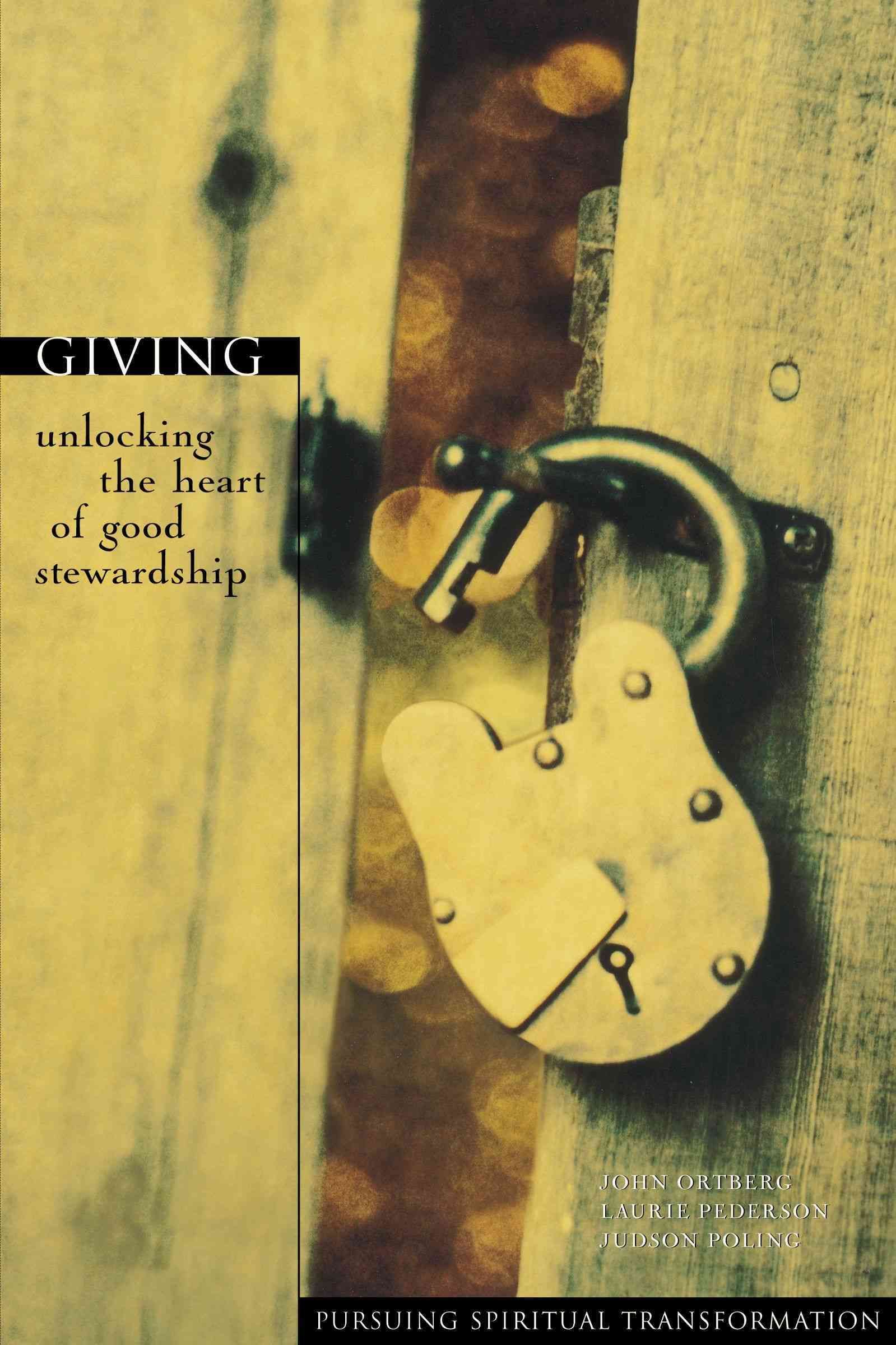 Giving: Unlocking the Heart of Good Stewardship By Ortberg, John