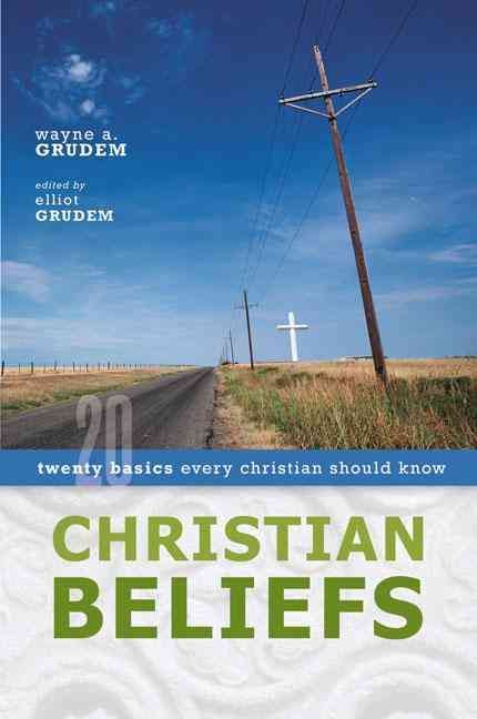Christian Beliefs By Wayne A. Grudem 9780310255994 (Paperback)