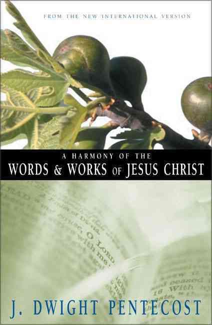 A Harmony of the Words and Works of Jesus Christ 9780310309512
