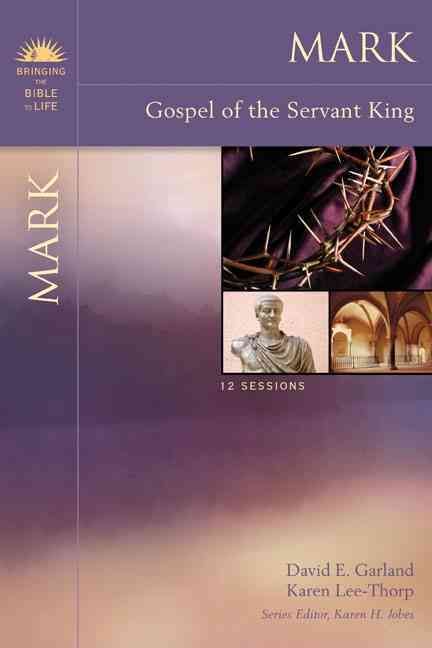 Mark: Gospel of the Servant King By Garland , David E. 9780310320432