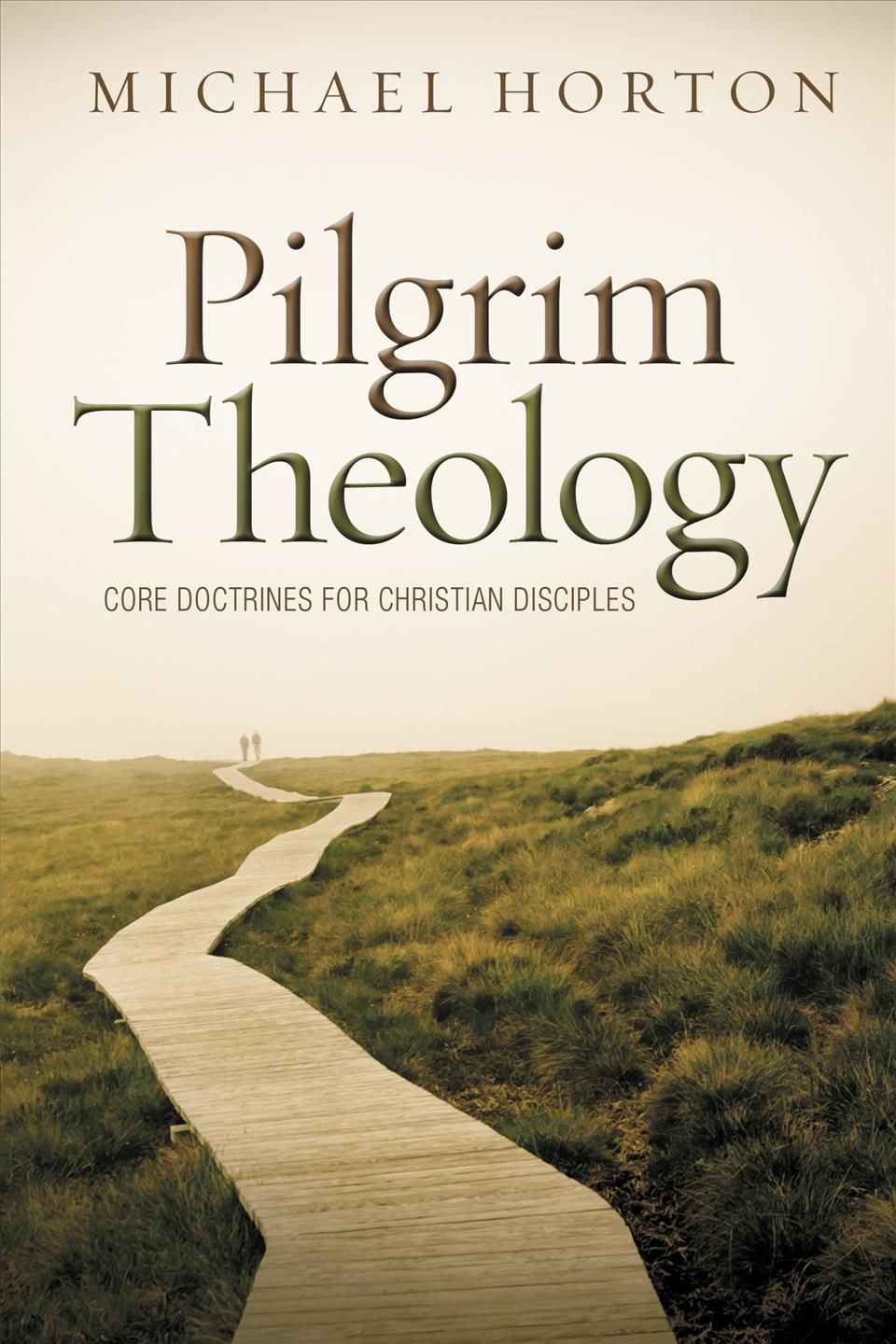 Pilgrim Theology By Michael Scott Horton 9780310330646 (Hardback)