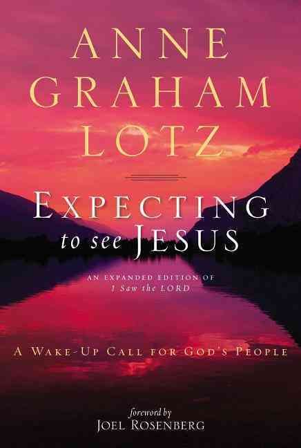 Expecting to See Jesus By Anne Graham Lotz 9780310333852 (Book)