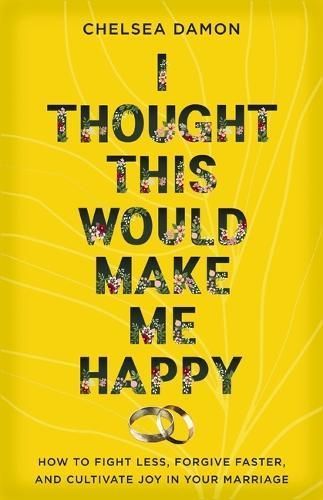 I Thought This Would Make Me Happy By Chelsea Damon 9780310367772