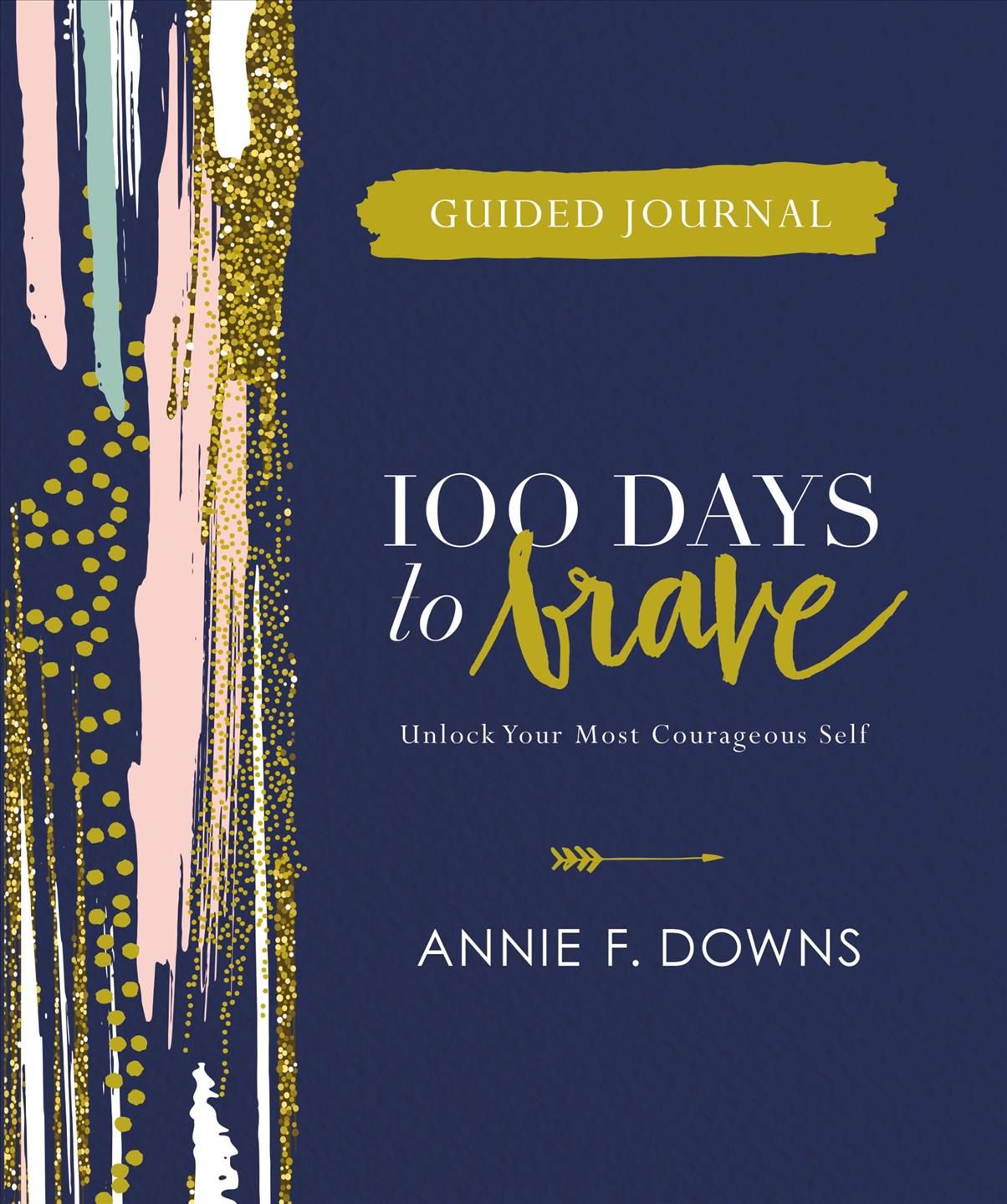 100 Days to Brave Guided Journal By Annie F. Downs 9780310455226