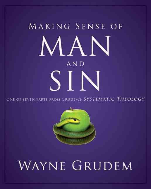 Making Sense of Man and Sin By Wayne A Grudem 9780310493136