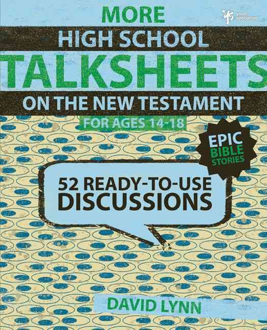 More High School TalkSheets on the New Testament, Epic Bible Stories: 52 Ready-to-Use Discussions